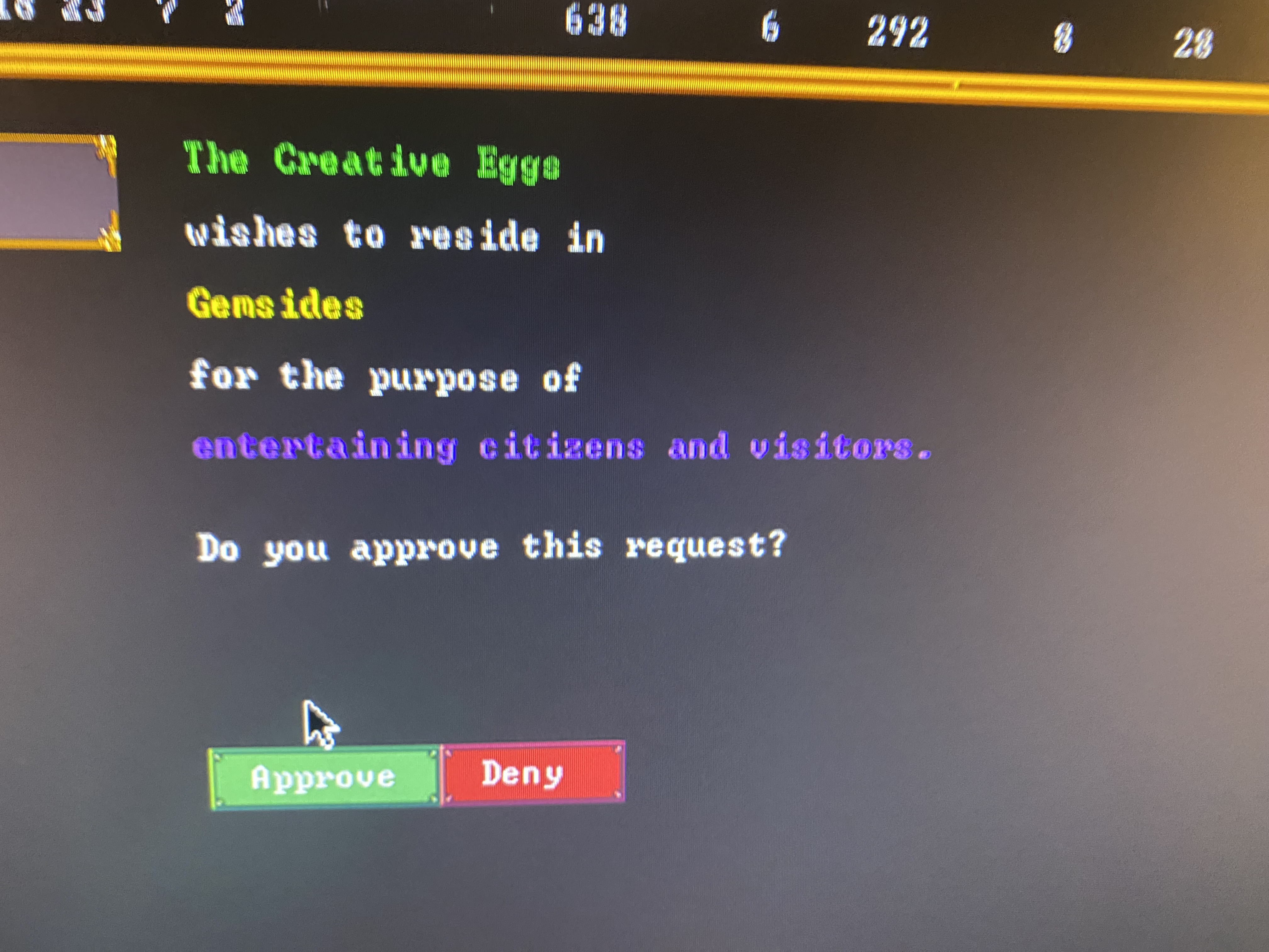 a picture of dwarf fortress screen that says The Creative Eggs wishes to reside in Gemsides for the purpose of entertaining Citizens and Visitors. Do you approved this request? and two buttons one that says approve and one that says deny.